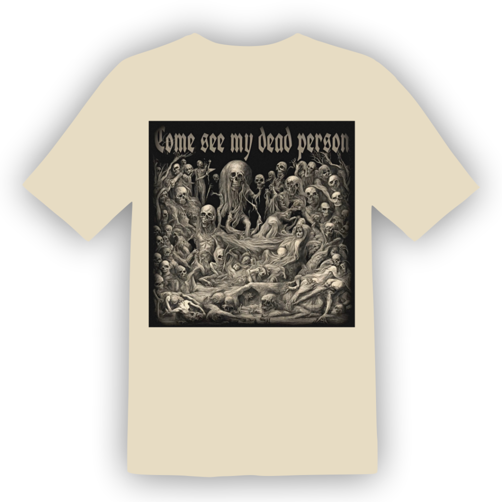 Come See My Dead Person, T-Shirt, Beige, Carley's Design